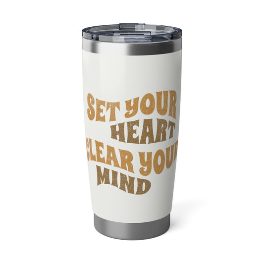 Inspirational 20oz Tumbler - Set Your Heart Clear Your Mind